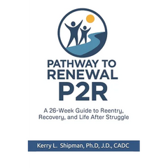 Pathway to Renewal (P2R): A 26-Week Guide to Reentry, Recovery, and Life After Struggle