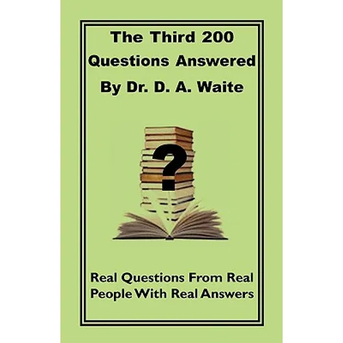 The Third 200 Questions Answered By Dr. D. A. Waite