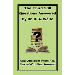 The Third 200 Questions Answered By Dr. D. A. Waite