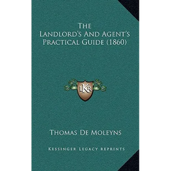 The Landlord's And Agent's Practical Guide (1860)