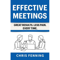 Effective Meetings: Great Results. Less Pain. Every Time.
