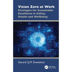 Vision Zero at Work: Strategies for Sustainable Excellence in Safety, Health and Wellbeing