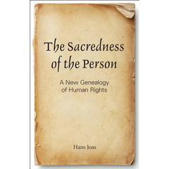 The Sacredness of the Person: A New Genealogy of Human Rights