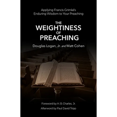 The Weightiness of Preaching: Applying Francis Grimké's Enduring Wisdom to Your Preaching