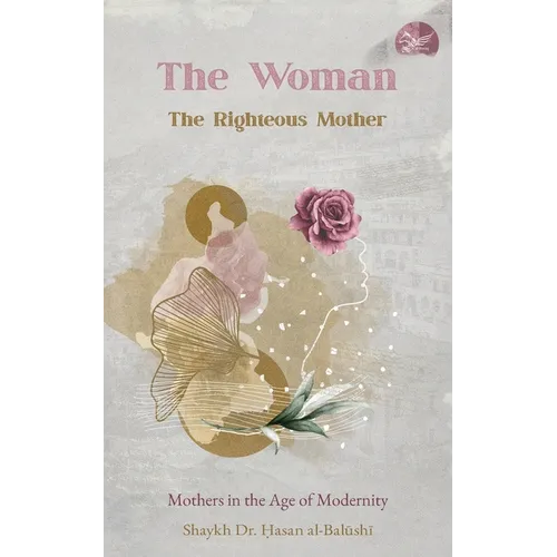The Woman, the Righteous Mother: Mothers in the Age of Modernity