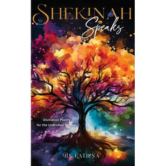 Shekinah Speaks: Divination Poetry for the UnBridled Woman