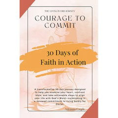Courage To Commit: Take Actionable Steps to Align Your Life With Gods Word
