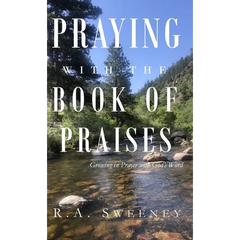 Praying with the Books of Praises: Growing in Prayer with God's Word