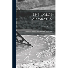The Golgi Apparatus: an Interpretation of Its Structure and Significance; 47