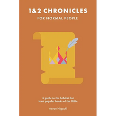 1 & 2 Chronicles for Normal People: A Guide to the Boldest but Least Popular Books of the Bible