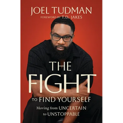The Fight to Find Yourself: Moving from Uncertain to Unstoppable