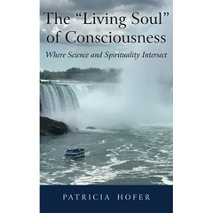 The "Living Soul" of Consciousness: Where Science and Spirituality Intersect