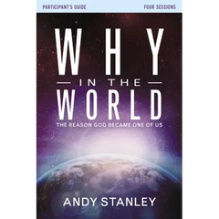 Why in the World Bible Study Participant's Guide: The Reason God Became One of Us