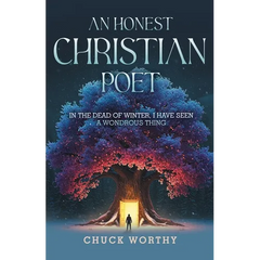 An Honest Christian Poet: In the Dead of Winter, I have Seen A Wondrous Thing