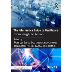 The Informatics Guide to Healthcare: From Insight to Action