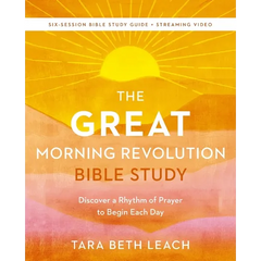 The Great Morning Revolution Bible Study Guide Plus Streaming Video: Discover a Rhythm of Prayer to Begin Each Day