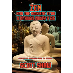 Zen and the Ambient Echo: The Psychological Philosophy of Being