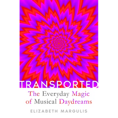 Transported: The Everyday Magic of Musical Daydreams