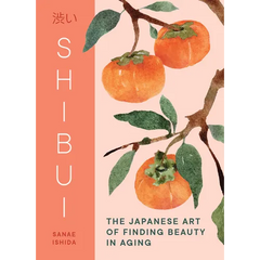 Shibui: The Japanese Art of Finding Beauty in Aging