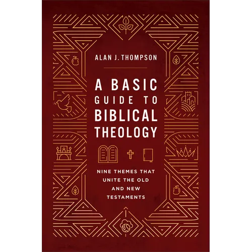 Basic Guide to Biblical Theology: Nine Themes That Unite the Old and New Testaments