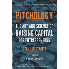 Pitchology: The Art & Science of Raising Capital for Entrepreneurs