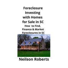 Foreclosure Investing with Homes for Sale in SC: How to Find, Finance & Market Foreclosures in SC