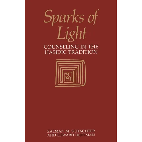 Sparks of Light: Counseling in the Hasidic Tradition