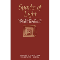 Sparks of Light: Counseling in the Hasidic Tradition