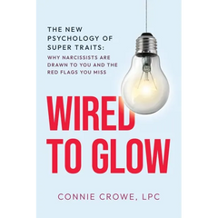 Wired to Glow: Super Traits Why Narcissists Are Drawn to You: The New Psychology of Super Traits: