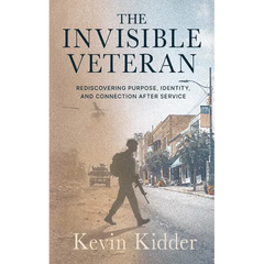 The Invisible Veteran: Rediscovering Purpose, Identity, and Connection After Service