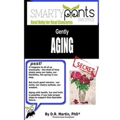Gently AGING: Going Through the Inevitable Process With Health, Fun and Frolic!