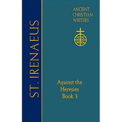 64. St. Irenaeus of Lyons: Against the Heresies (Book 3)