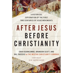After Jesus Before Christianity: A Historical Exploration of the First Two Centuries of Jesus Movements