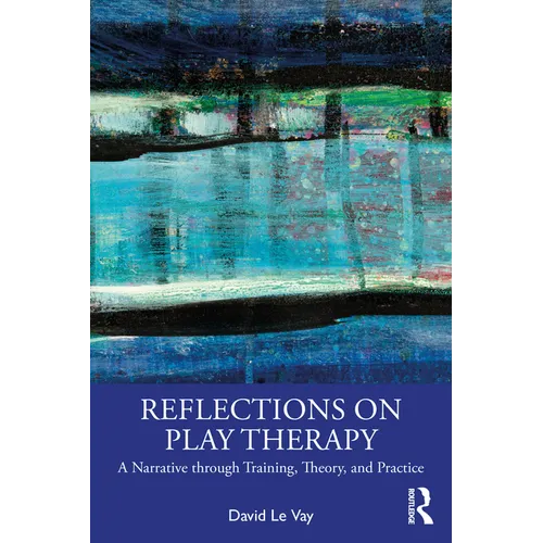 Reflections on Play Therapy: A Narrative through Training, Theory, and Practice