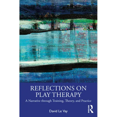 Reflections on Play Therapy: A Narrative through Training, Theory, and Practice