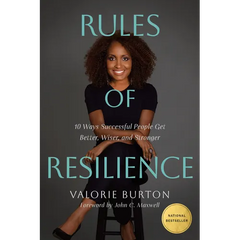 Rules of Resilience: 10 Ways Successful People Get Better, Wiser, and Stronger