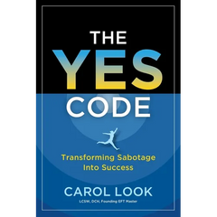 The Yes Code: Transforming Sabotage Into Success
