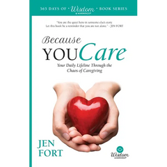 Because You Care: Your Daily Lifeline Through the Chaos of Caregiving