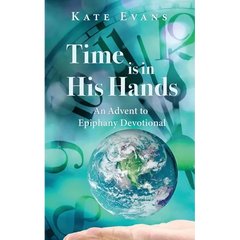 Time is in His Hands: An Advent to Epiphany Devotional