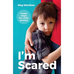 I'm Scared: 5 Easy Steps For Child Anxiety
