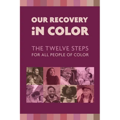 Our Recovery in Color: The Twelve Steps for All People of Color