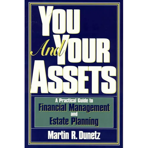 You and Your Assets: A Practical Guide to Financial Management and Estate Planning