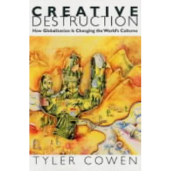 Creative Destruction: How Globalization Is Changing the World's Cultures