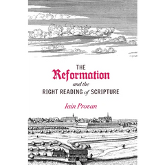Reformation and the Right Reading of Scripture