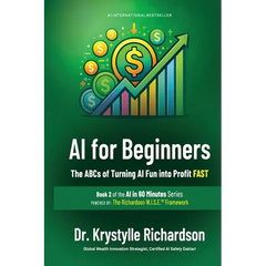 AI for Beginners: The ABCs of Turning AI Fun into Profit FAST (Book 2 of the AI in 60 Minutes Series)