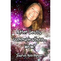 After Death, Communications...WOW!