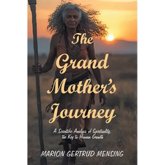 The Grand Mother's Journey: A Scientific Analysis of Spirituality, the Key to Human Growth