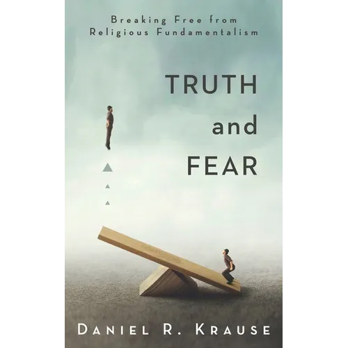 Truth and Fear: Breaking Free from Religious Fundamentalism