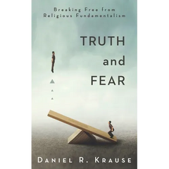 Truth and Fear: Breaking Free from Religious Fundamentalism