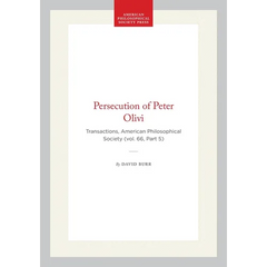 Persecution of Peter Olivi: Transactions, American Philosophical Society (Vol. 66, Part 5)